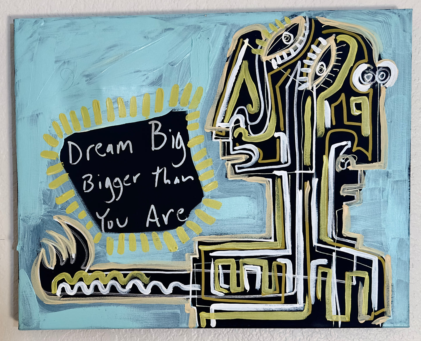 Dream Bigger Than You Are